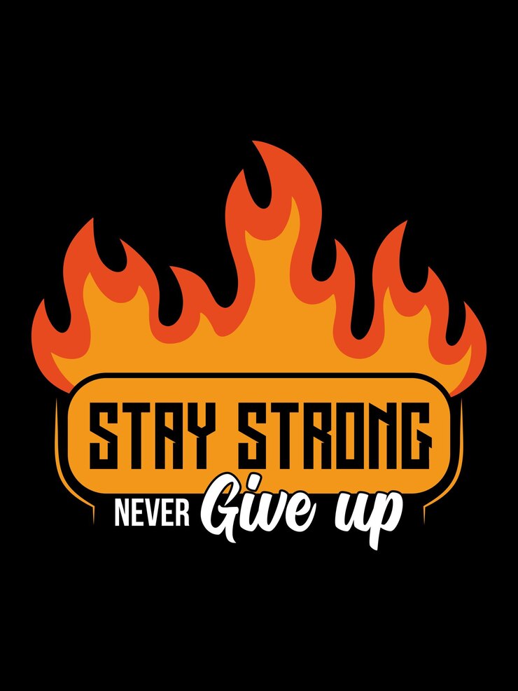 Stay Strong Never Give Up Tshirt Design