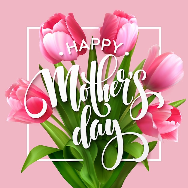 Letras de feliz dia das mães. Cartão de dia das mães com flores de tulipa desabrochando. EPS10