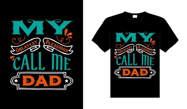 Minhas maiores bênçãos me chamam de pai design de camisetas familiares, letras tipografia, designs de mercadorias