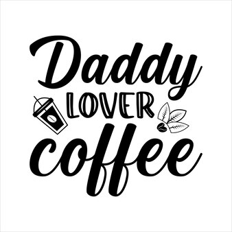 Papai amante café café letras Vetor Premium