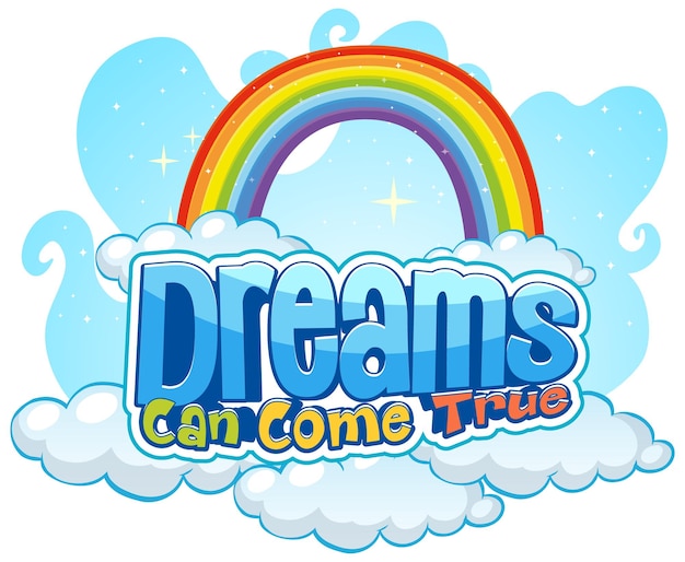 Vetor grátis tipografia de fonte dreams can come true com arco-íris e banner em nuvem isolado