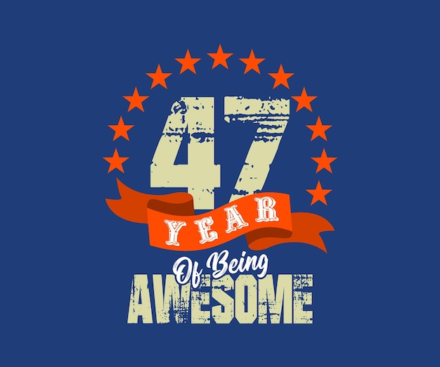Vetor 47 anos sendo incrível, design para comemorações, aniversários, serigrafia de camisetas