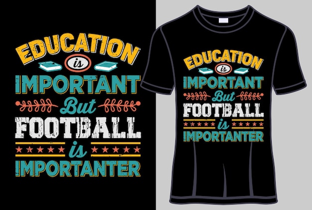 A educação é importante, mas o futebol é mais importante tipografia design de camiseta