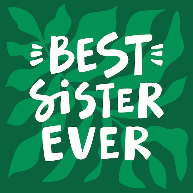 Vetor a melhor irmã de todos os tempos rotulando a impressão do cartão de saudação do cartaz ilustração vetorial fofa com fundo verde