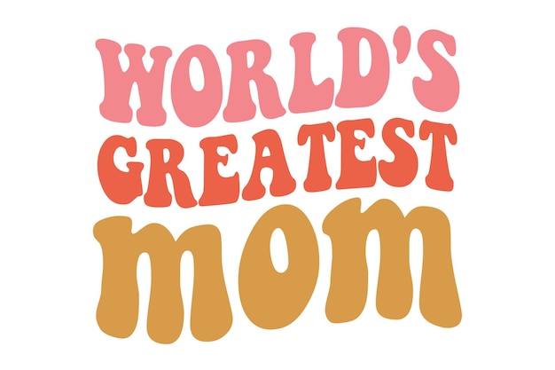 A melhor mãe do mundo.