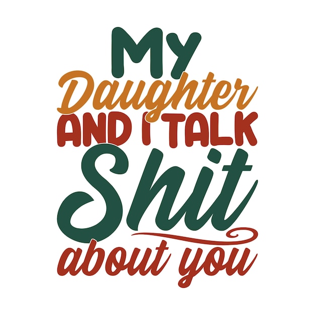 Vetor a minha filha e eu falamos merda sobre ti. ideia gráfica. adoro a filha.