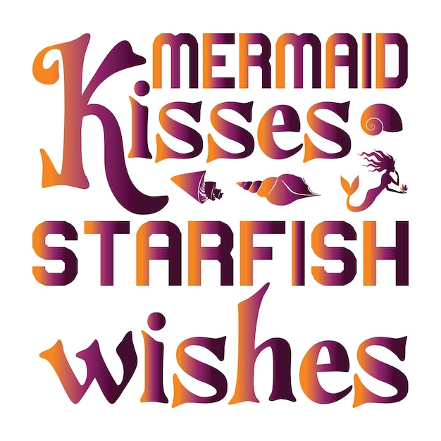 A sereia beija a estrela do mar deseja o design do t-shirt. citações de sereia. frase de brilho vetorial.