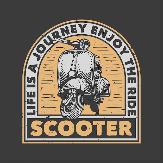 A vida da tipografia do slogan vintage é uma jornada, aproveite a scooter de passeio para o design da camiseta