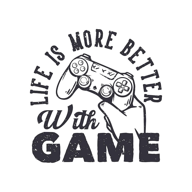 Vetor a vida do design da camiseta é melhor com o jogo com a mão segurando o gamepad ilustração vintage