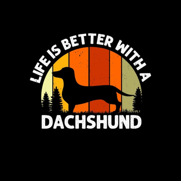 A vida é melhor com um design de camiseta de cachorro vintage dachshund