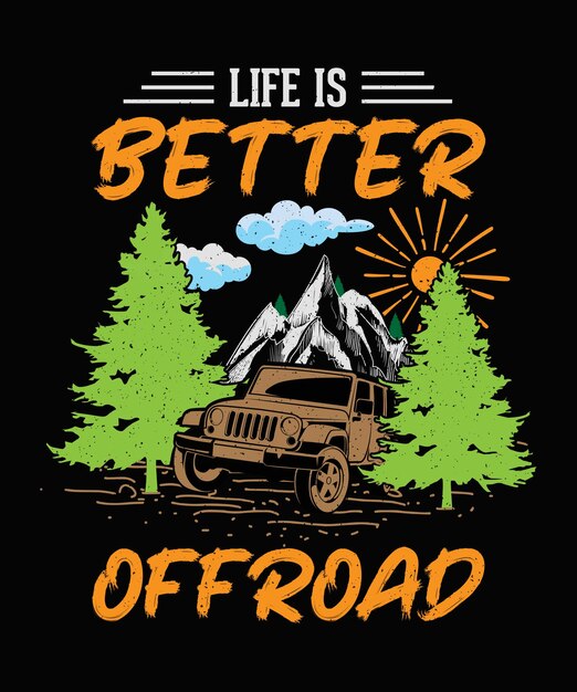 A vida é melhor design de camiseta de aventura de montanha offroad