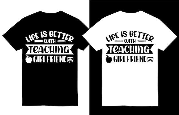 A vida é melhor ensinando design de camiseta de professor de namorada