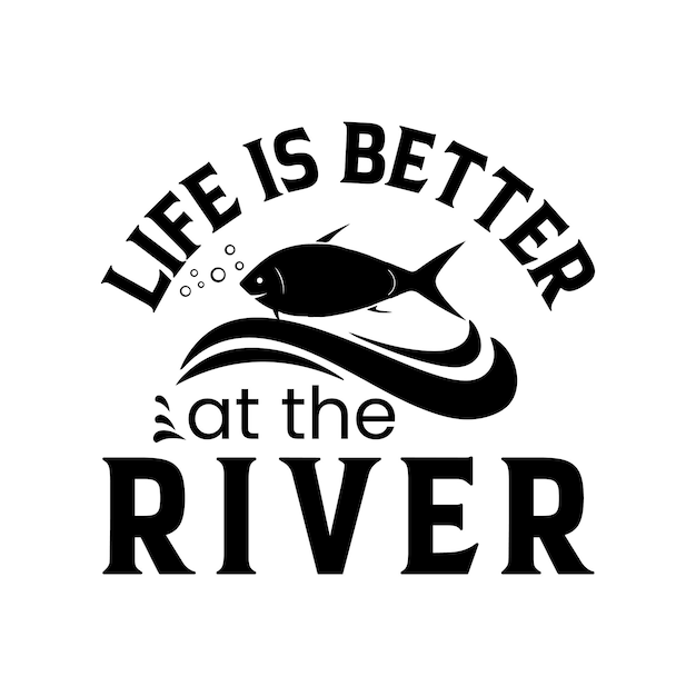 A vida é melhor no design de camiseta de pesca no rio