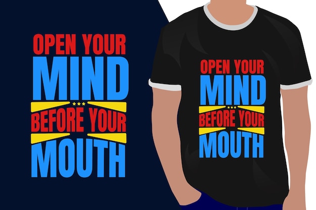 Abra sua mente antes de sua boca, citação de motivação ou design de camisetas