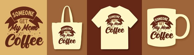 Alguém peça para minha mãe café citações tipográficas design de camiseta