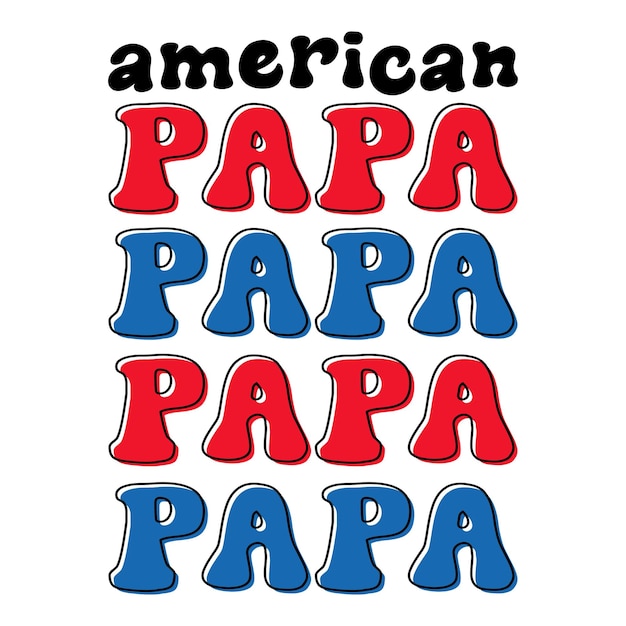 Vetor american papa 4 de julho dia da independência americana eua camisa patriótica