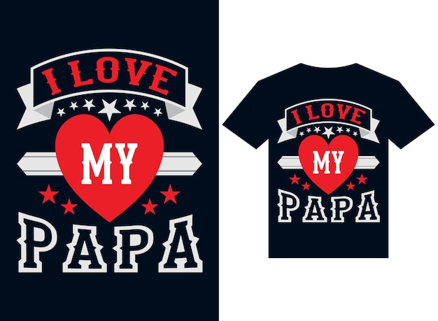 Amo meus arquivos de ilustração vetorial de tipografia de design de camiseta papai para impressão prontos