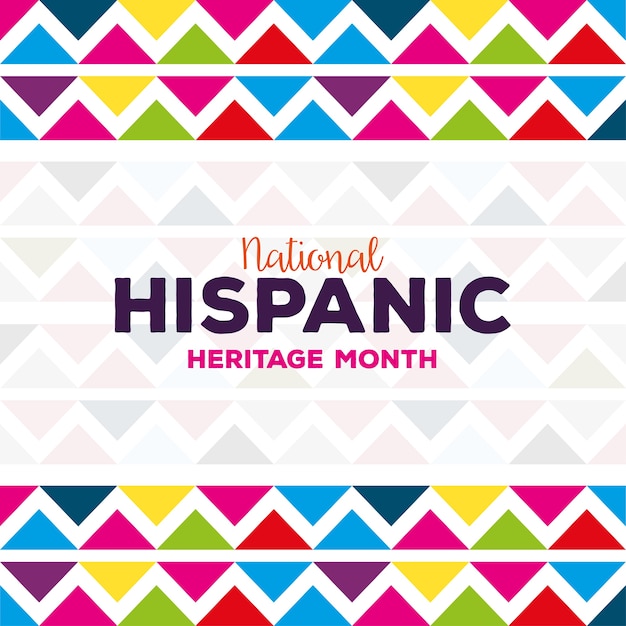 Antecedentes, cultura hispânica e latino-americana, hispânica nacional, mês de herança.