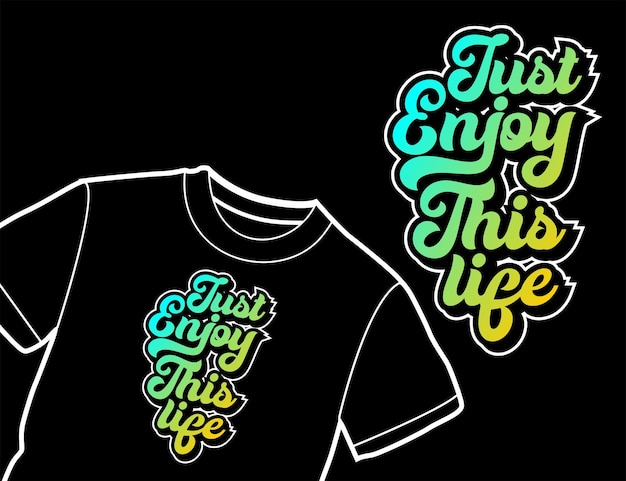 Apenas aproveite este design de texto de tipografia de design de camiseta de vida