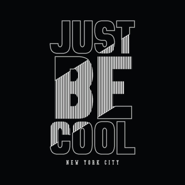 Apenas seja legal slogan de tipografia para design de camiseta impressa