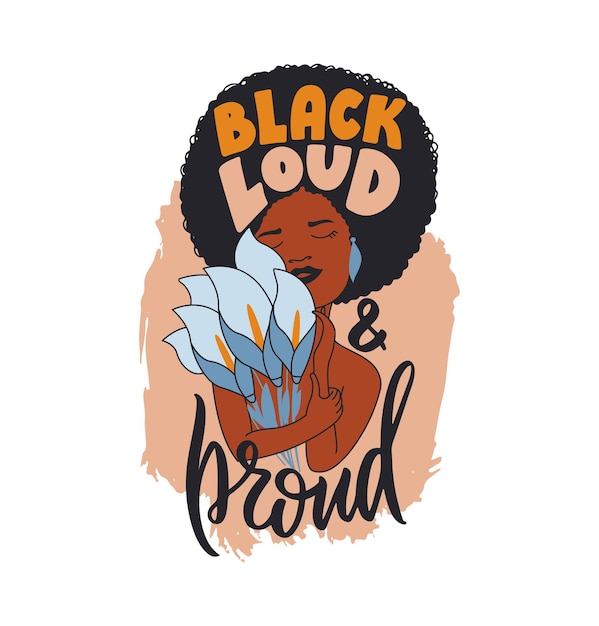 As mulheres africanas abraçando buquê de flores com citação, preto alto e orgulhoso. a menina dos desenhos animados e a flor de calla para cartazes, cartões, designs de logotipo, designs de t-shirt. ilustração vetorial