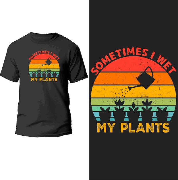 às vezes eu molhei meu design de camiseta de plantas.