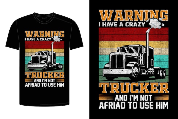 Vetor avisando que tenho um caminhoneiro louco e não tenho medo de usá-lo design de camiseta retrô vintage