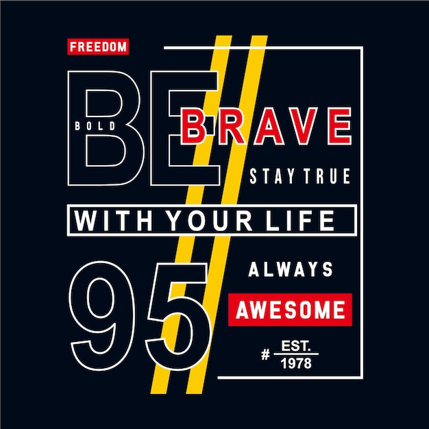 Be brave tipografia vector t shirt design ilustração premium vector