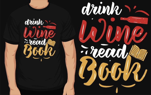 Vetor beba vinho, leia livros, design tipográfico de camiseta
