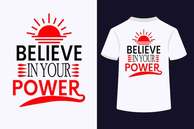 Vetor believe in your power typography t-shirt design.this é um arquivo vetorial editável e imprimível.