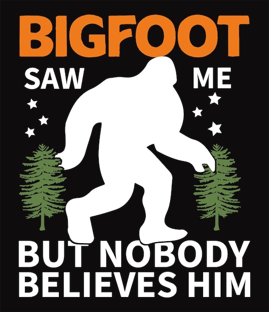 Vetor bigfoot me viu, mas ninguém acredita no design da camiseta dele