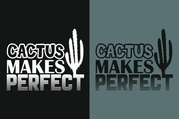 Cactus faz perfeita tipografia vetorial ilustração vintage impressão jardim t-shirt design