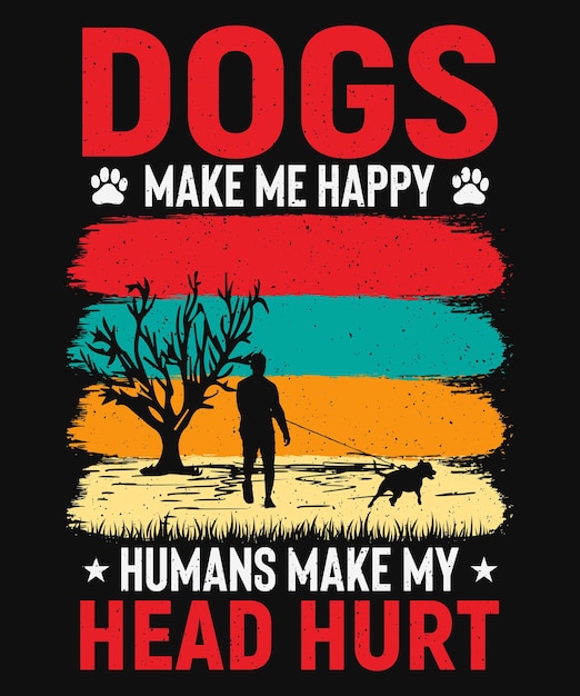 Vetor cães me fazem feliz humanos fazem minha cabeça doer design de camiseta de cachorro vintage
