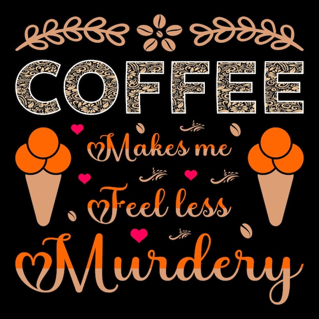 Vetor café me faz sentir menos assassino café sublimação design de camiseta svg