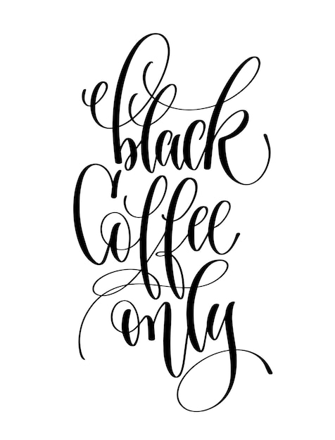 Café preto apenas letras de mão em preto e branco