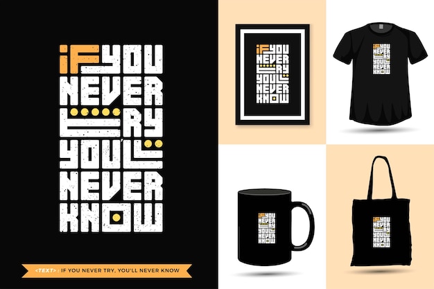 Camiseta de motivação de citações de tipografia da moda se você nunca tentar, nunca saberá para imprimir. modelo de tipografia vertical para mercadoria