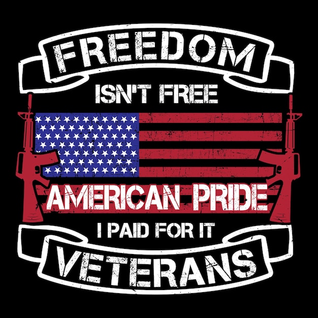 Vetor camiseta design freedom não é grátis orgulho americano que paguei por isso vetor de tipografia de veteranos