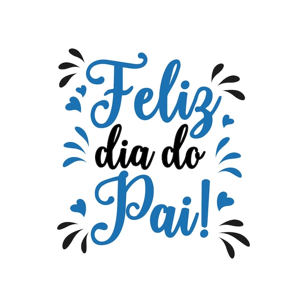 Vetor cartaz com letras feliz dia do pai inscrição festiva em português feliz dia dos pais