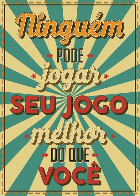 Vetor cartaz de estilo vintage em português do brasil. tradução - ninguém pode jogar seus jogos melhor do que você
