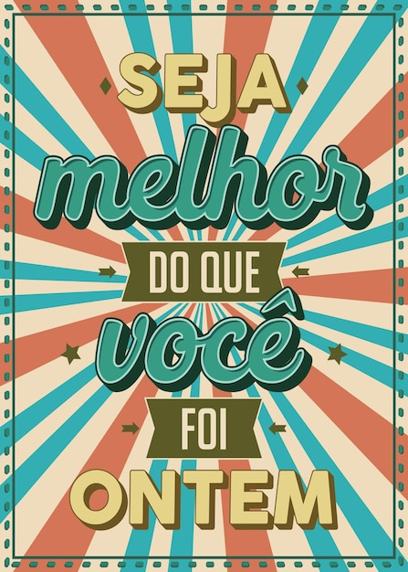 Vetor cartaz envelhecido em estilo vintage em português do brasil. tradução - seja melhor do que você era ontem