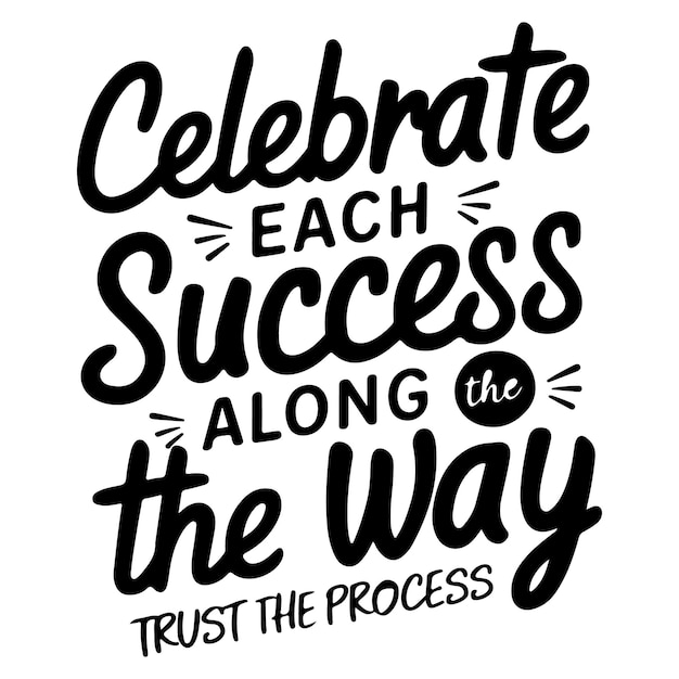 celebrar cada sucesso ao longo do caminho tshirt design vetorial