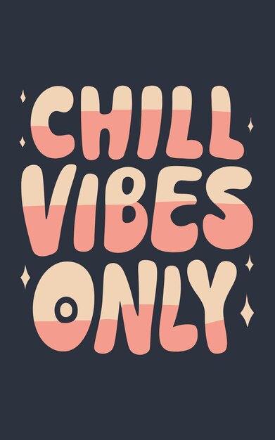 Vetor chill vibes only tshirt design tipografia tshirt design design de texto