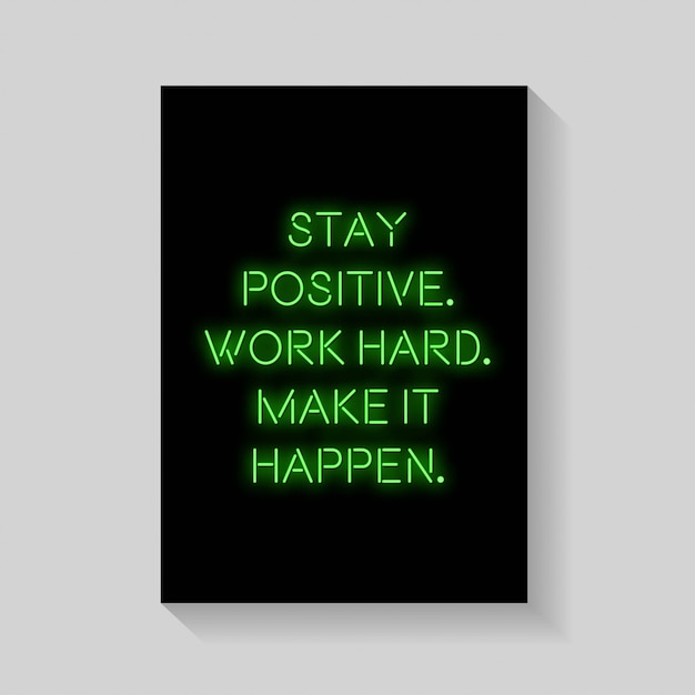 Citar. mantenha-se positivo trabalhe duramente faça acontecer do cartaz no estilo neon.