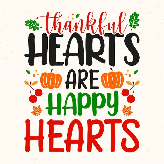 Corações agradecidos são corações felizes - vetor de design tipográfico de citações de ação de graças