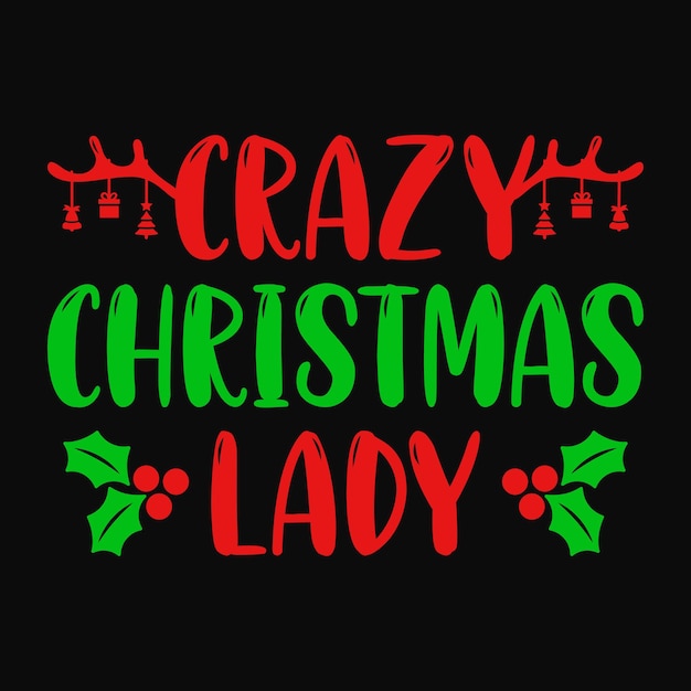 Crazy christmas lady - design de camiseta tipográfica de citação de natal