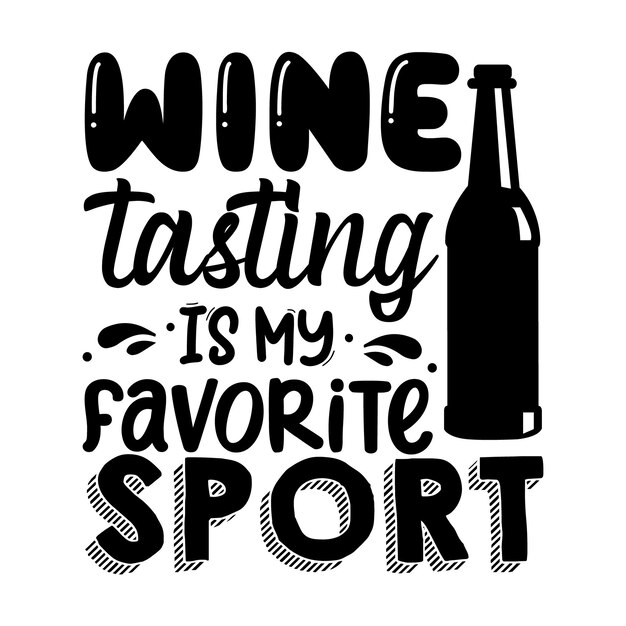 Degustação de vinhos é meu esporte favorito letras premium vector design