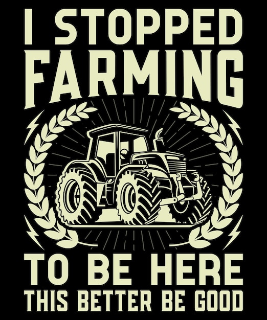 Vetor deixei de ser agricultor para estar aqui. este vetor de design de camisetas.