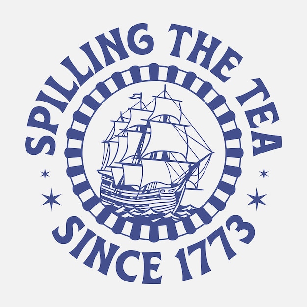 Derramando o chá desde 1773 Desenho de camiseta vintage do 4 de Julho