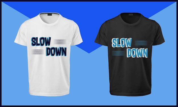 Desacelere o design da camiseta tipografia