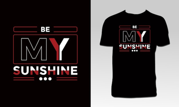 Design de camiseta be my sunshine